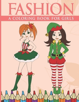 Fashion Coloring Book For Girls: A Fun, Anti-Stress Coloring Pages for Teens, Girls and Kids with Gorgeous Beauty Fashion Style Paperback Independently Published