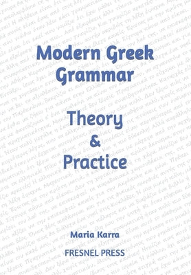 Modern Greek Grammar Theory and Practice Paperback Fresnel Translations, Inc.