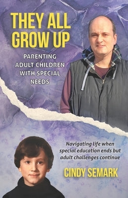 They All Grow Up: Parenting adult children with special needs Paperback Cindy Semark