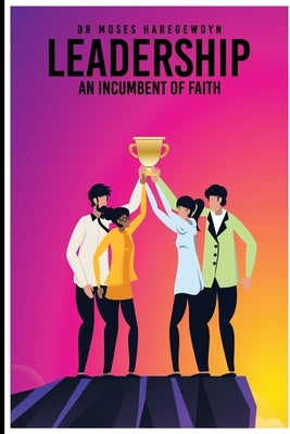 Leadership: An Incumbent of Faith Paperback Moses Haregewoyn