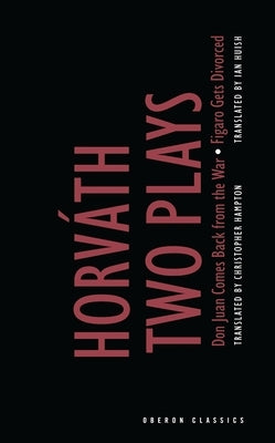 Von Horvath: Two Plays: Don Juan Comes Back from the War; Figaro Gets Divorced Paperback Oberon Books