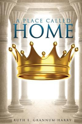A Place Called Home Paperback Xulon Press