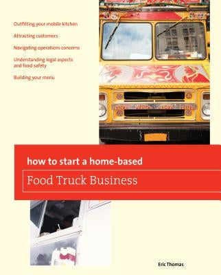 How to Start a Home-Based Food Truck Business Paperback Globe Pequot Press
