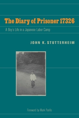 The Diary of Prisoner 17326: A Boy's Life in a Japanese Labor Camp Paperback Fordham University Press
