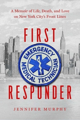 First Responder: A Memoir of Life, Death, and Love on New York City's Front Lines Paperback Pegasus Books