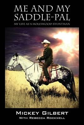 Me and My Saddle-Pal: My Life as a Hollywood Stuntman Paperback Outskirts Press