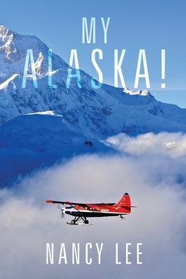My Alaska! Paperback Urlink Print & Media, LLC