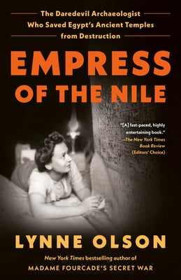 Empress of the Nile: The Daredevil Archaeologist Who Saved Egypt's Ancient Temples from Destruction Paperback Random House Trade