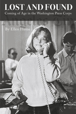 Lost and Found: Coming of Age in the Washington Press Corps Paperback Bookbaby