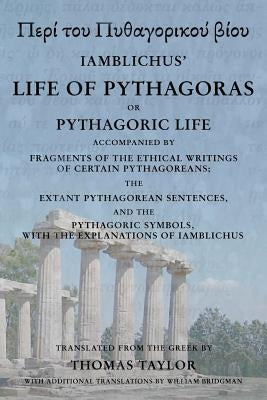 The Life of Pythagoras, or Pythagoric Life: Accompanied by Fragments of the Writings of the Pythagoreans Paperback Createspace Independent Publishing Platform