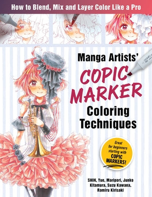 Manga Artists Copic Marker Coloring Techniques: Learn How to Blend, Mix and Layer Color Like a Pro Paperback Zakka Workshop