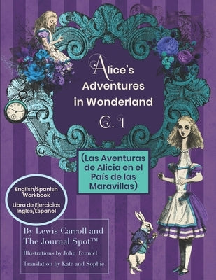 Alice's Adventures Wonderland (Las Aventuras de Alicia en el País de las Maravillas) - English/Spanish Workbook: Ch.1 Translated for Bilingual Reading Paperback Independently Published