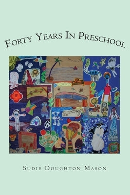 Forty Years in Preschool Paperback Booksurge Publishing