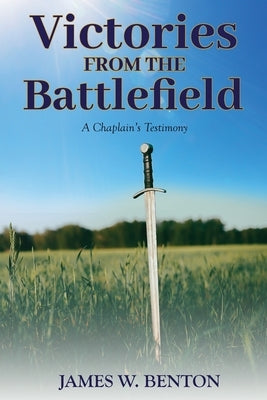 Victories from the Battlefield: A Chaplain's Testimony Paperback Watersprings Publishing