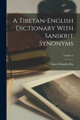 A Tibetan-english Dictionary With Sanskrit Synonyms; Volume 2 Paperback Legare Street Press