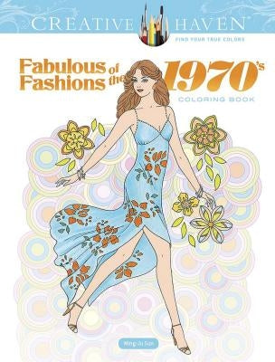 Creative Haven Fabulous Fashions of the 1970s Coloring Book Paperback Dover Publications