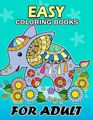 Easy Coloring Books for Adults: Flowers and Animals Coloring Book Easy, Fun, Beautiful Coloring Pages Paperback Createspace Independent Publishing Platform