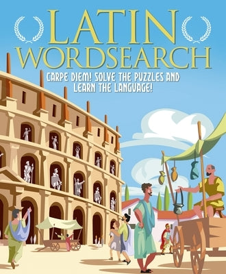 Latin Wordsearch: Carpe Diem! Solve the Puzzles and Learn the Language! Paperback Sirius Entertainment