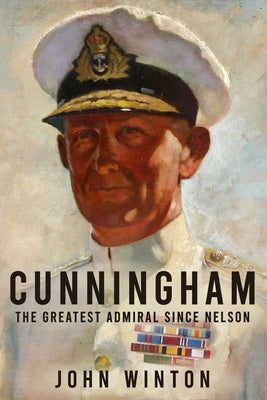 Cunningham: The Greatest Admiral Since Nelson Paperback Sapere Books