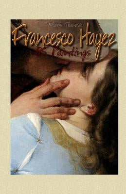 Francesco Hayez: 85 Paintings Paperback Createspace Independent Publishing Platform
