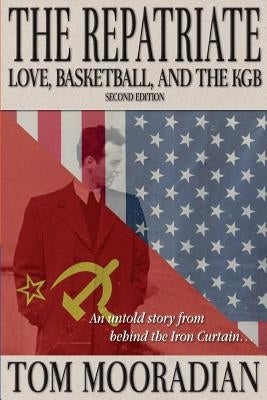 The Repatriate: Love, Basketball, and the KGB Paperback Createspace Independent Publishing Platform
