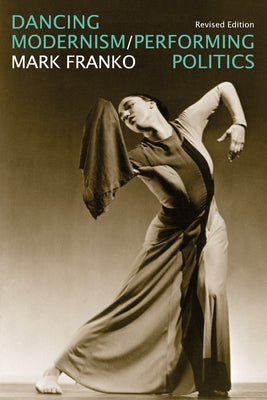 Dancing Modernism / Performing Politics Paperback Indiana University Press