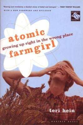 Atomic Farmgirl: Growing Up Right in the Wrong Place Paperback Mariner Books