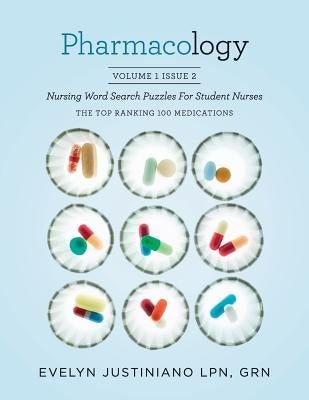 Pharmacology: Nursing Word Search Puzzle for Student Nurses: The Top Ranking 100 Medications Paperback Createspace Independent Publishing Platform