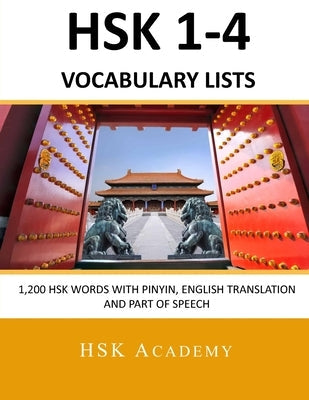 HSK 1-4 Vocabulary Lists: All HSK Words with Pinyin, English Translation and Part of Speech Paperback Independently Published
