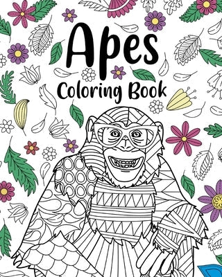 Apes Coloring Books: Floral Mandala Coloring Pages, Animal Lovers Coloring Book, Best Gifts for Apes Paperback Blurb