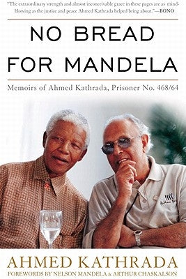 No Bread for Mandela: Memoirs of Ahmed Kathrada, Prisoner No. 468/64 Paperback University Press of Kentucky