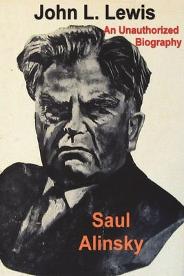 John L. Lewis: An Unauthorized Biography Paperback Must Have Books