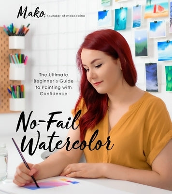 No-Fail Watercolor: The Ultimate Beginner's Guide to Painting with Confidence Paperback Page Street Publishing