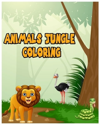Animals Jungle Coloring: Animals Coloring Book Paperback Independently Published