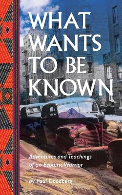 What Wants to Be Known Paperback Blurb