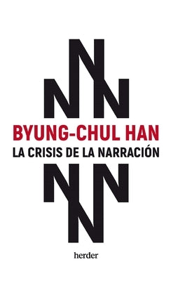 Crisis de la Narracion, La by Han, Byung-Chul