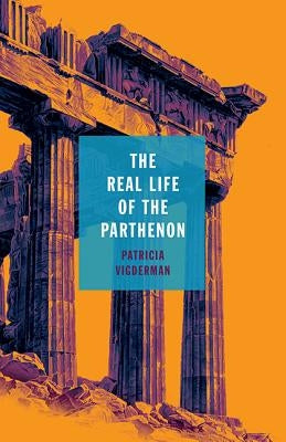 The Real Life of the Parthenon Paperback Ohio State University Press