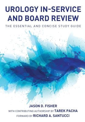 Urology In-Service and Board Review - The Essential and Concise Study Guide Paperback Bmed Press LLC