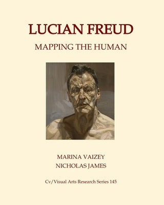 Lucian Freud: Mapping the Human Paperback Independently Published