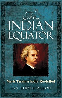 The Indian Equator: Mark Twain's India Revisited Paperback Dover Publications