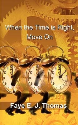 When the Time is Right, Move On Paperback 1st Book Library