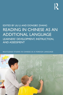 Reading in Chinese as an Additional Language: Learners' Development, Instruction, and Assessment Paperback Routledge