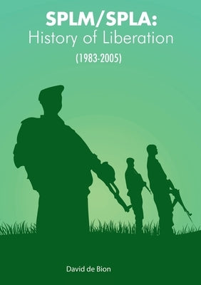 Splm/Spla: History of Liberation (1983-2005) Paperback Africa World Books Pty Ltd