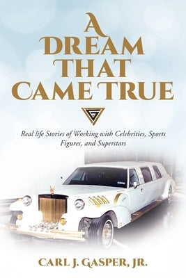 A Dream That Came True by Gasper, Carl J.