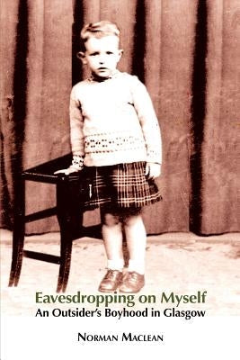 Eavesdropping on Myself: An Outsider's Boyhood in Glasgow Paperback Grace Note