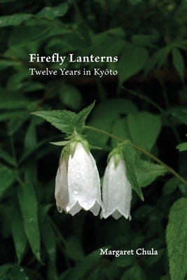 Firefly Lanterns: Twelve Years in Ky&#333;to Paperback Shanti Arts LLC