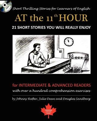 At the 11th Hour: Short Thrilling Stories for Learners of English. Twenty-one ESL stories you will really enjoy. Paperback Createspace Independent Publishing Platform