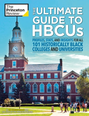 The Ultimate Guide to Hbcus: Profiles, Stats, and Insights for All 101 Historically Black Colleges and Universities Paperback Princeton Review