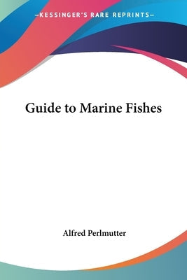 Guide to Marine Fishes Paperback Kessinger Publishing