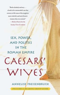 Caesars' Wives: Sex, Power, and Politics in the Roman Empire Paperback Free Press